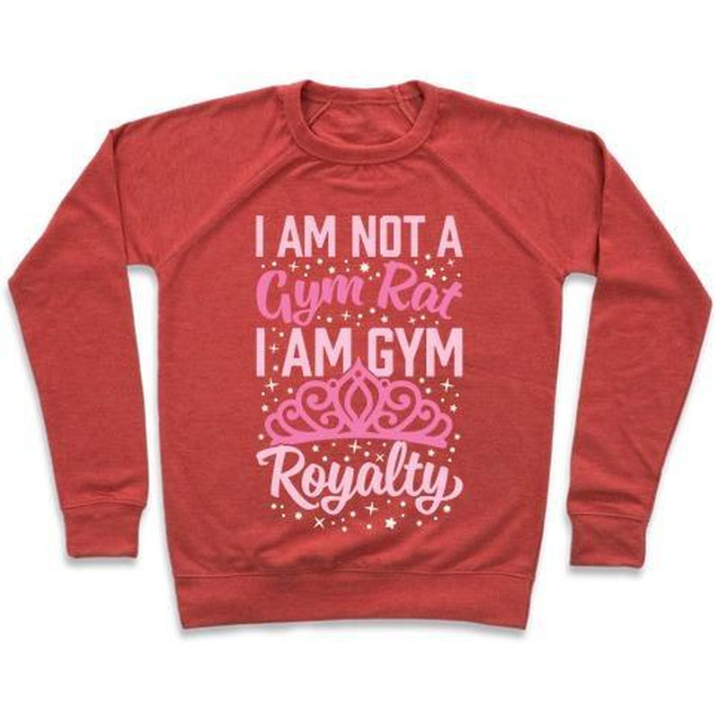 I'M NOT a GYM RAT I'M GYM ROYALTY CREWNECK SWEATSHIRT