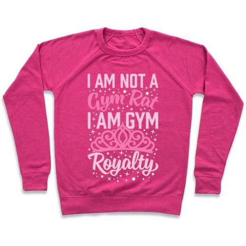 I'M NOT a GYM RAT I'M GYM ROYALTY CREWNECK SWEATSHIRT