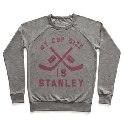 MY CUP SIZE IS STANLEY CREWNECK SWEATSHIRT