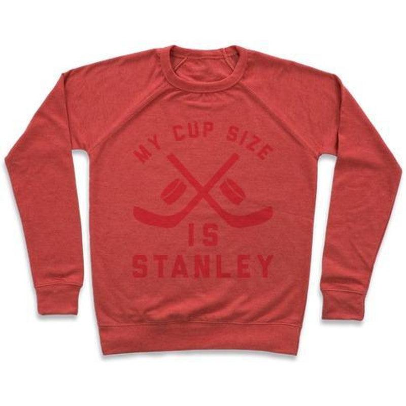 MY CUP SIZE IS STANLEY CREWNECK SWEATSHIRT