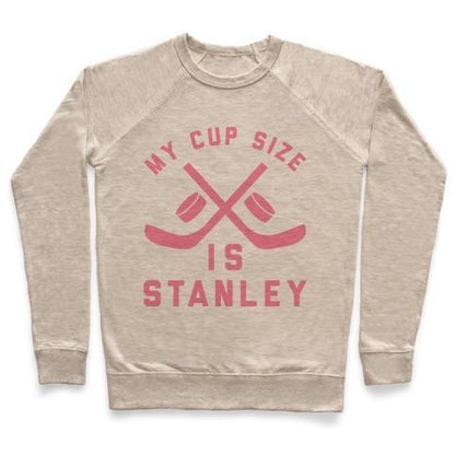 MY CUP SIZE IS STANLEY CREWNECK SWEATSHIRT